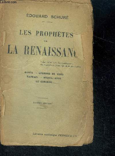 Les prophetes de la renaissance : Dante - Leonard de Vinci - Raphael - Michel-Ange - Le correge