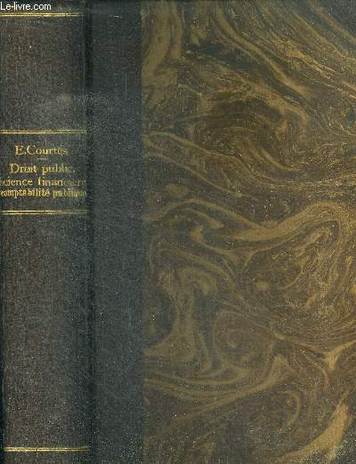 Traite theorique et pratique de droit public, de science financiere et de comptabilite publique a l'usage: du personnel comptable et administratif dependant du ministere des finances, des candidats aux emplois des diverses administrations financieres