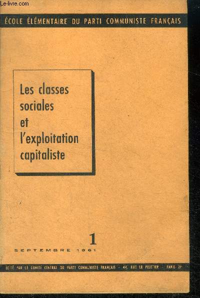 Ecole elementaire du parti communiste francais - N1 septembre 1961 - les classes sociales et l'exploitation capitaliste- le profit but de la production capitaliste, la pauperisation relative et absolue de la classe ouvriere, lutte de la classe ouvriere..