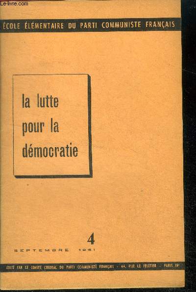 Ecole elementaire du parti communiste francais - N4 septembre 1961 - la lutte pour la democratie- l'etat et les classes sociales, le pouvoir personnel, restauration et renovation de la democratie, le front unique de la classe ouvriere, le rassemblement..