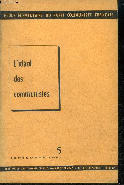 Ecole elementaire du parti communiste francais - N5 septembre 1961 - l'ideal des communistes- necessite et conditions de la revolution socialiste, le mode de production socialiste, la physionomie sociale politique et culturelle de la societe socialiste..