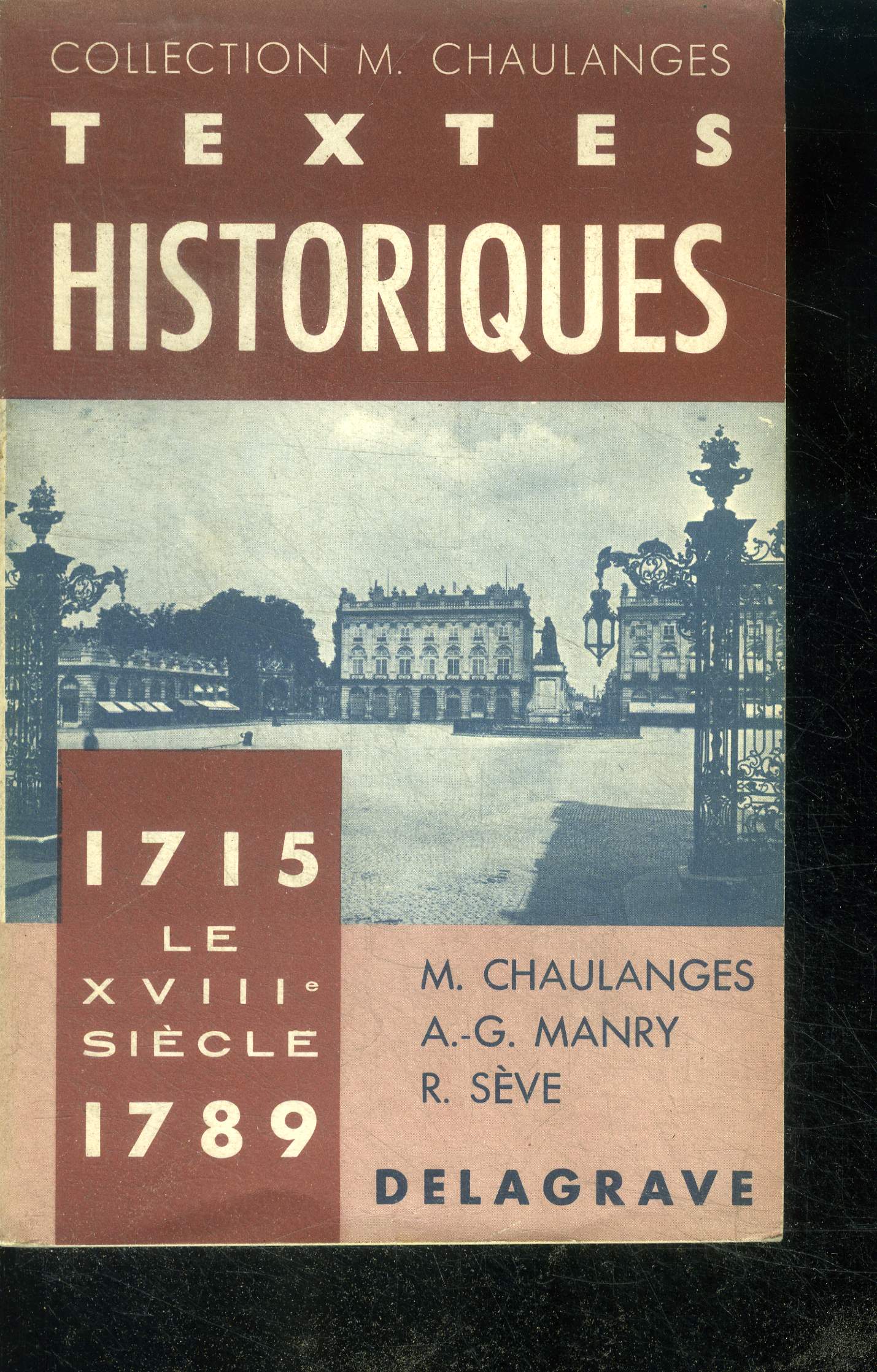 Textes historiques - 1715-1789 : le XVIIIe siecle - Collection M. CHAULANGES