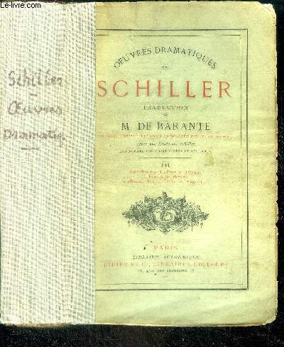 Oeuvres dramatiques de Schiller - tome III - marie stuart, la pucelle d'orleans, la fiancee de messine, guillaume tell, plans et fragments- nouvelle edition revue et completee par M. DE SUCKAUn avec une etude sur schiller, notices sur chaque piece...