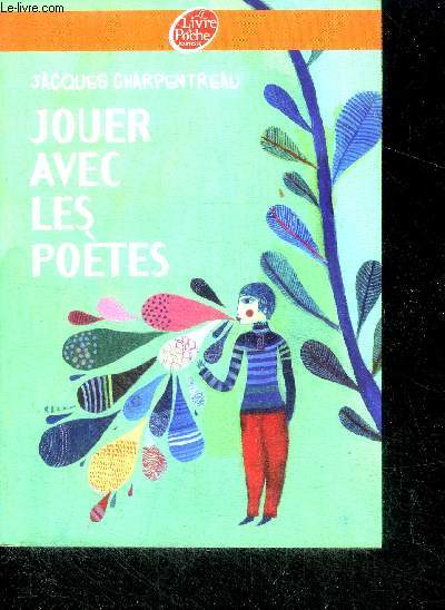 Jouer avec les potes - 200 poemes jeux inedits de 65 poetes contemporains reunis par jacques charpentreau - collection poesie pour tous