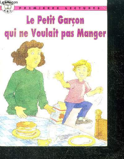 Le petit garcon qui ne voulait pas manger - premieres lectures
