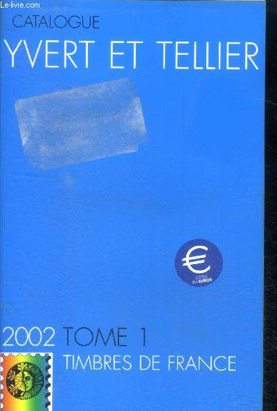Catalogue de timbres-poste - tome 1 : timbres de france - missions gnrales des colonies 2002 - 106e anne - cotes en euros