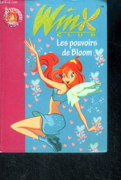 Winx club les pouvoirs de bloom - Collection la bibliothque rose n1531