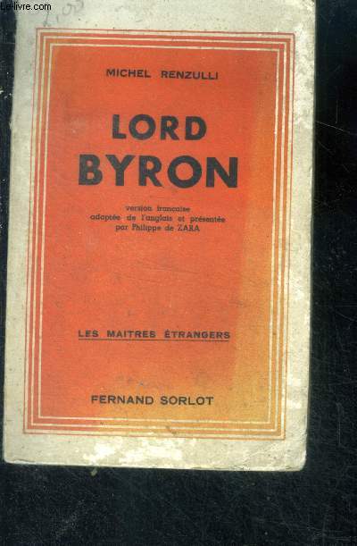 Lord byron, la vie passionnee d'un grand pecheur - collection les maitres etrangers