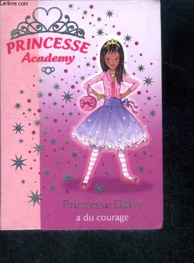 Princesse Academy - Princesse Daisy a du courage - bibliotheque rose N1553
