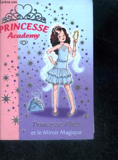 Princesse Academy - Princesse Alice Et Le Miroir Magique - bibliotheque rose N1554