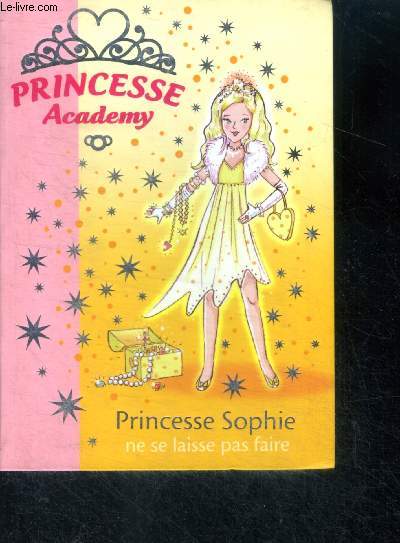 Princesse Academy - Princesse Sophie Ne Se Laisse Pas Faire - bibliotheque rose N1555