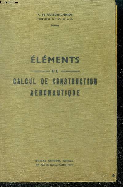 Elements de calcul de construction aeronautique- Ire partie : Tables, formules, renseignements gnraux / IIe partie : Resistance des materiaux applique  l'aviation