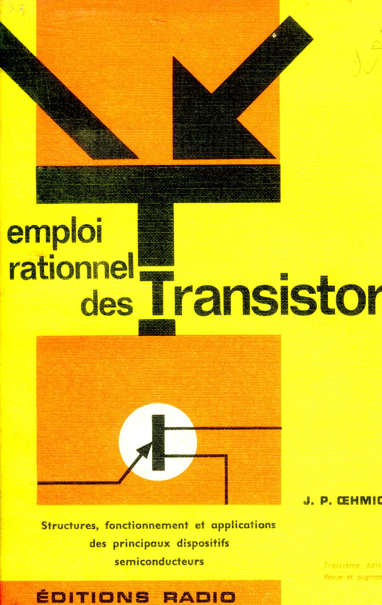 Emploi rationnel des transistors - structures, fonctionnement et applications des principaux dispositifs semiconducteurs - 3e edition revue et augmentee - toute la pratique des semiconducteurs