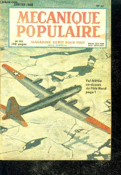 Mecanique populaire N32 janvier 1949-vol meteo au dessus du pole nord, en route pour l'alaska, retransmission par television, plus de nourriture grace a la lumiere, exploration au fond de l'ocean, revolution dans le tissage, sculpture d'amateurs,...