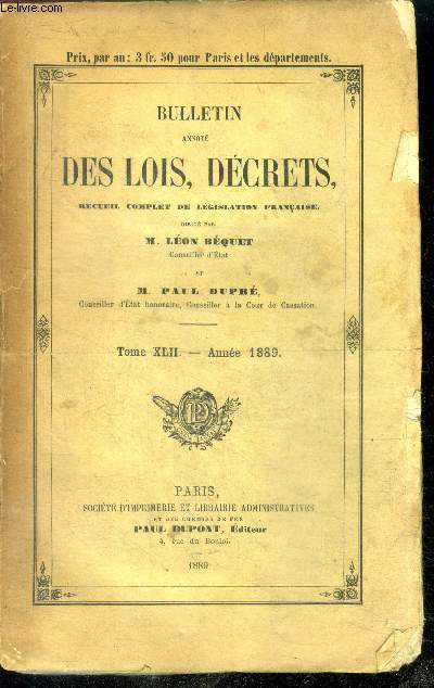 Bulletin annote des lois, decrets - recueil complet de legislation francaise - tome XLII annee 1889