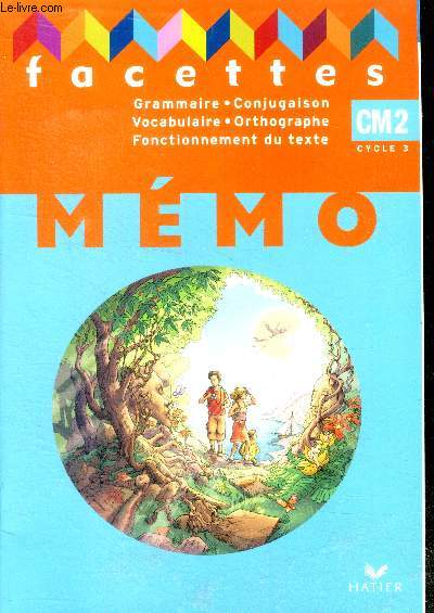 Mmo - facettes - Grammaire, Conjugaison, Vocabulaire, Orthographe, Fonctionnement Du Texte - Cm2 cycle 3