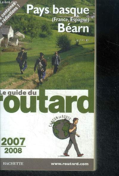 Guide du Routard Pays Basque 2007/2008- / pays basque (france-espagne) - bearn- Comment aller au Pays Basque et en Barn - Gnralits - Le Labourd - La cote basque de Bayonne a Hendaye