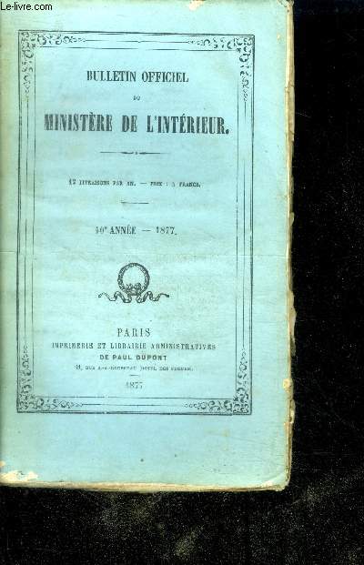 Bulletin officiel du ministere de l'interieur N3- 40e annee 1877- 12 livraisons par an