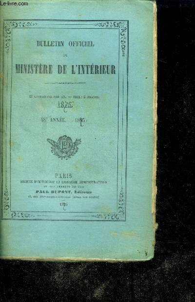 Bulletin officiel du ministere de l'interieur - 48e annee 1875- 12 livraisons par an
