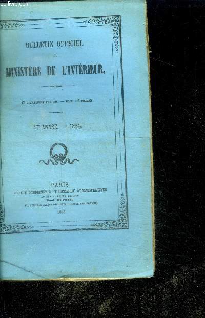 Bulletin officiel du ministere de l'interieur - 47e annee 1884- 12 livraisons par an