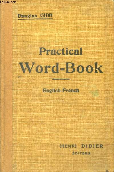 Practical word book - English french- vocabulaire anglais francais classe methodiquement, revision du vocabulaire acquis
