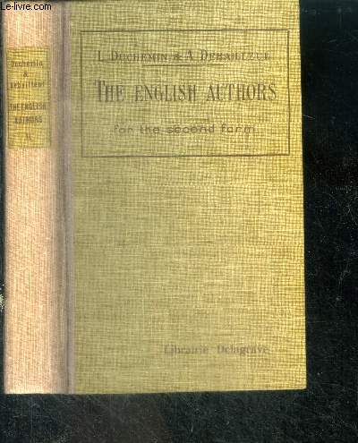The english authors for the second form - les auteurs anglais du programme enseignement secondaire, excerpts in one volume from the english authors- programmes de 1927- shakespeare,goldsmith,cowper, sheridan,washington irving,macaulay,tennyson,dickens...