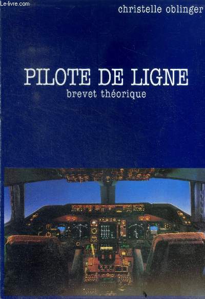 Pilote de ligne - brevet theorique - revision des certificats M, T, E.A., E.B., N. avec methode et organisation