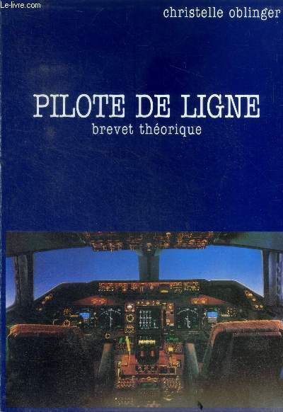 Pilote de ligne - brevet theorique - revision des certificats M, T, E.A., E.B., N. avec methode et organisation