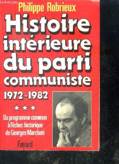 Histoire intrieure du parti communiste - tome 3 : 1972-1982, du programme commun  l'chec historique de georges marchais