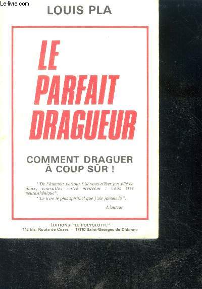 Le parfait dragueur- comment draguer a coup sur !