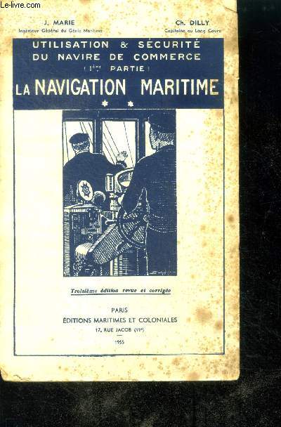 La navigation maritime- Utilisation et scurit du navire de commerce (premire partie) - manuel de manoeuvre moderne -tome 2 Le navire en mer- 3e edition revue et corrigee