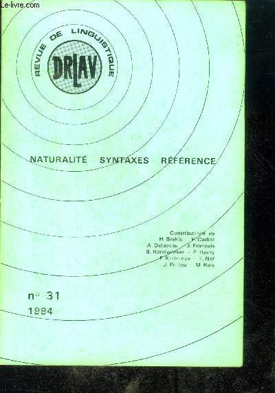 DRLAV revue de linguistique N31 - 1984- Naturalite syntaxes reference- pour une grammaire a trois valeurs: eonzs d'indecidabilite- la constance de la raison linguistique- pour une linguistique du precipite- theories de la naturalite en morphologie- ...