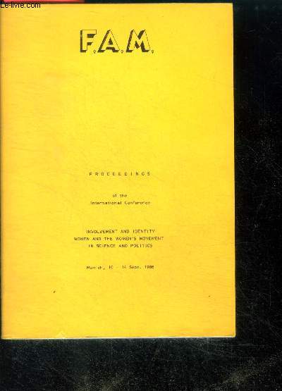 F.A.M. proceedings of the international conference- involvement and indentitty, women and the women's movement in science and politics- munich, 10-14 sept. 1986- feminist researchers between separatism and integration, involvement with and in scientific..