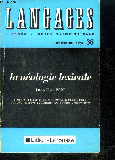 Langages revue trimestrielle - 3e annee- N36 decembre 74- la neologie lexicale- analogie creatrice formelle et semantique- dirigisme linguistique et neologie- aspects socio linguistique- neologie et fonctions du langage, ...