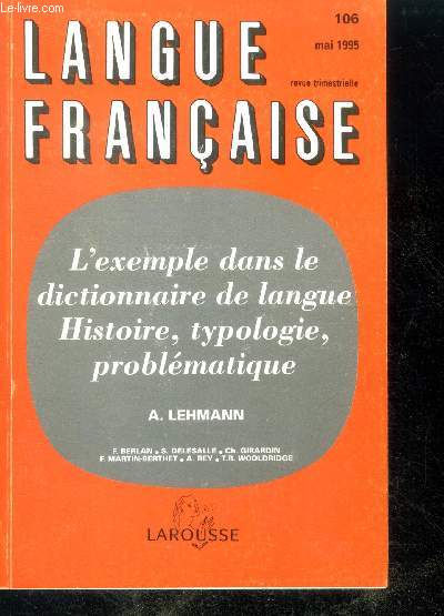 Langue francaise revue trimestrielle N106 mai 1995- l'exemple dans le dictionnaire de langue histoire, typlogie, problematique-la citation d'auteur dans les dictionnaires de la fin du XVIIe siecle- le statut de l'exemple dans les synonymes francois de...