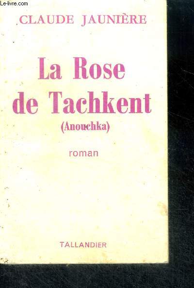 LA ROSE DE TACHKENT (ANOUCHKA)