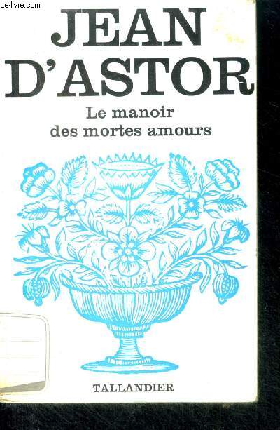 LE MANOIRS DES MORTES AMOURS