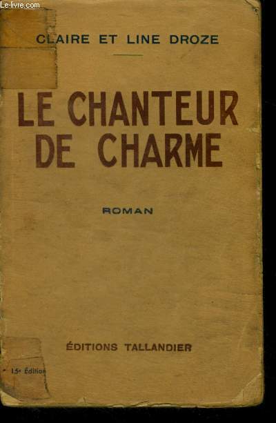 LE CHANTEUR DE CHARME - ROMAN - 15E EDITION