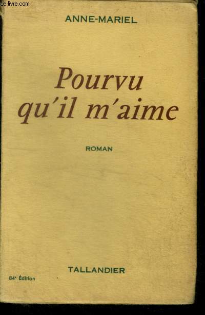 POURVU QU'IL M'AIME - ROMAN - 84E EDITION