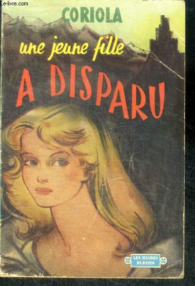 UNE JEUNE FILLE A DISPARU - Collection Les Heures Bleues