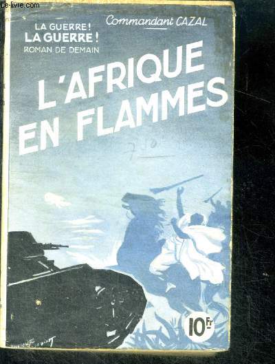 L'AFRIQUE EN FLAMMES - La Guerre! La guerre! Roman de demain