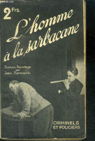 L'HOMME A LA SARBACANE - roman reportage, criminels et policiers