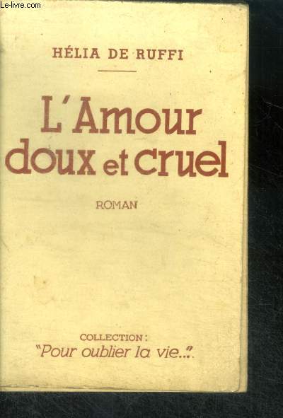 L'AMOUR DOUX ET CRUEL - Collection pour oublier la vie