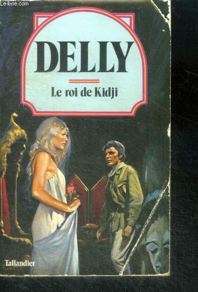 LE ROI DE KIDJI, le secret de la sarrasine - Collection Delly N24
