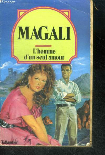 L'HOMME D'UN SEUL AMOUR - Collection Magali N23