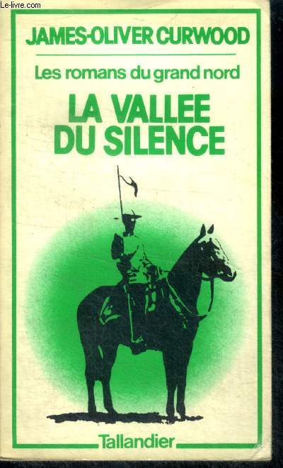 LA VALLEE DU SILENCE - Collection Les Romans du Grand Nord