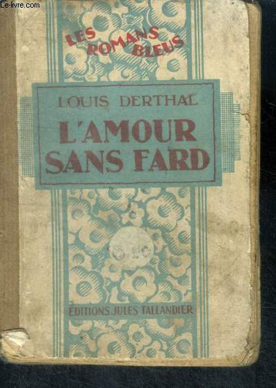 L'AMOUR SANS FARD - Collection Les Romans Bleus