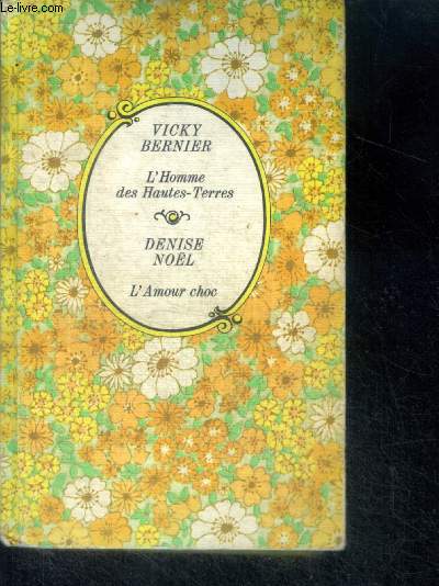 L'HOMME DES HAUTES-TERRES par Bernier + L'AMOUR CHOC par Noel - Collection Cercle Romanesque 