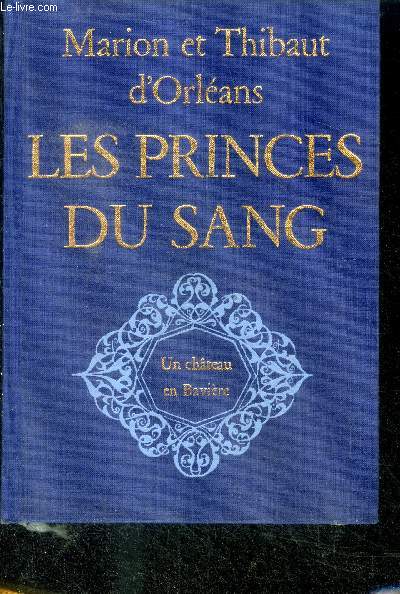 LES PRINCES DU SANG : UN CHATEAU EN BAVIERE