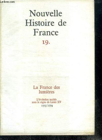 NOUVELLE HISTOIRE DE FRANCE. N19. LA FRANCE DES LUMIERES. L'volution sociale sous le rgne de Louis XV; 1715/1774